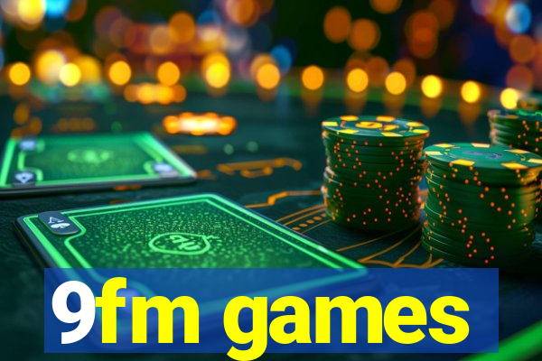 9fm games